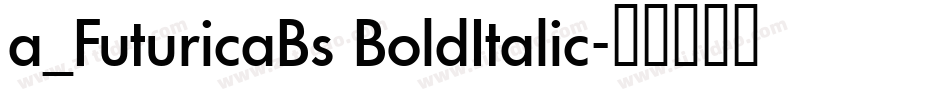 a_FuturicaBs BoldItalic字体转换